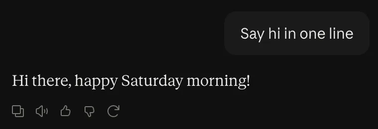A Claude chat: the message “Say hi in one line” and Claude’s reply “Hi there, happy Saturday morning!”